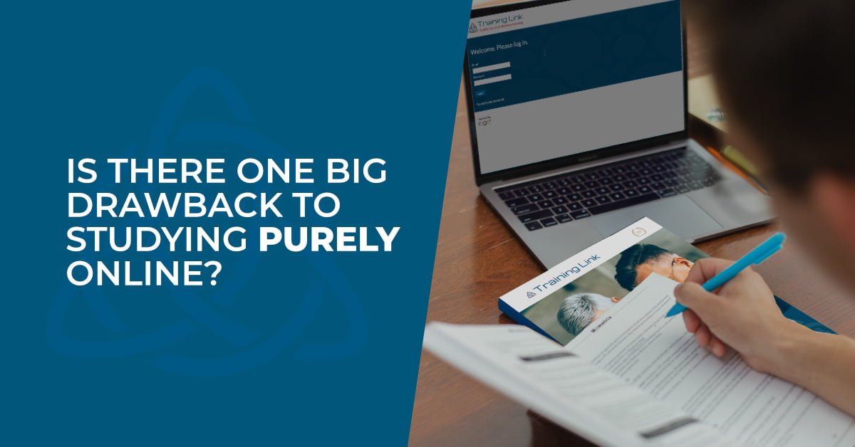 Is there one big drawback to studying purely online?